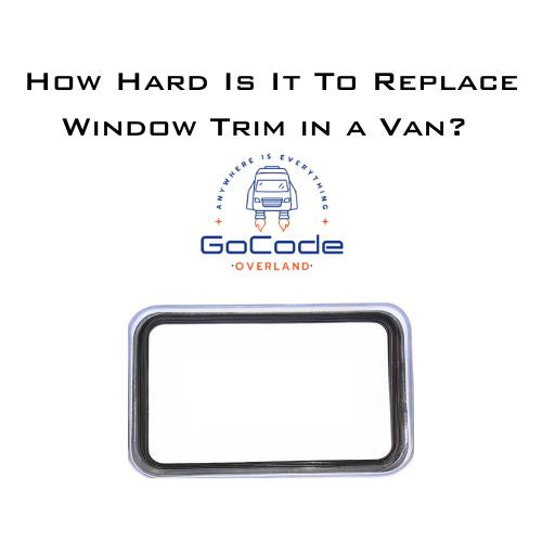 How hard is it to replace window trim in a van?